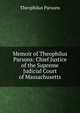 Memoir of Theophilus Parsons: Chief Justice of the Supreme Judicial Court of Massachusetts, Parsons, Theophilus, 1797-1882 