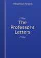 The Professor's Letters, Parsons, Theophilus, 1797-1882 
