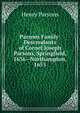 Parsons Family: Descendants of Cornet Joseph Parsons, Springfield, 1636--Northampton, 1655, Henry Parsons 