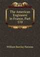 The American Engineers in France, Part 570, William Barclay Parsons 