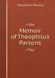 Memoir of Theophilus Parsons, Parsons, Theophilus, 1797-1882 