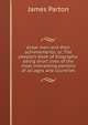 Great men and their achievements; or, The people's book of biography: being short lives of the most interesting persons of all ages and countries, James Parton 