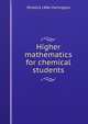 Higher mathematics for chemical students, J Riddick 1886- Partington 