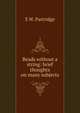 Beads without a string: brief thoughts on many subjects, S W. Partridge 