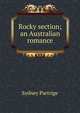 Rocky section; an Australian romance, Sydney Partrige 