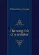 The song-life of a sculptor, William Ordway Partridge 