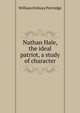 Nathan Hale, the ideal patriot, a study of character, William Ordway Partridge 