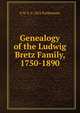 Genealogy of the Ludwig Bretz Family, 1750-1890, E W. S. b. 1852 Parthemore 