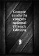 Compte rendu du congres national (French Edition), 