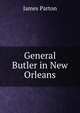 General Butler in New Orleans, James Parton 