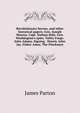Revolutionary heroes, and other historical papers. Gen. Joseph Warren. Capt. Nathan Hale. Gen. Washington's spies. Valley Forge. John Adams. Signing . Morris. John Jay. Fisher Ames. The Pinckneys, James Parton 