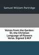 Voices from the Garden: Or, the Christian Language of Flowers Verse. Signed S.W.P, Samuel William Partridge 