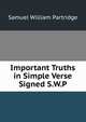 Important Truths in Simple Verse Signed S.W.P, Samuel William Partridge 