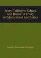 Story-Telling in School and Home: A Study in Educational Aesthetics, Emelyn Newcomb Partridge 