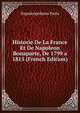 Historie De La France Et De Napoleon Bonaparte, De 1799 a 1815 (French Edition), Napoleopnbona Parte 