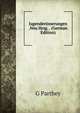 Jugenderinnerungen .Neu Hrsg. . (German Edition), G Parthey 