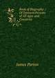 Book of Biography .: Of Eminent Persons of All Ages and Countries, James Parton 