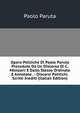 Opere Politiche Di Paolo Paruta Precedute Da Un Discorso Di C. Monzani E Dallo Stesso Ordinate E Annotate. .: Discorsi Politichi. Scritti Inediti (Italian Edition), Paolo Paruta 
