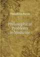 Philosophical Problems in Medicine, Theophilus Parvin 