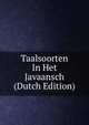 Taalsoorten In Het Javaansch (Dutch Edition), 