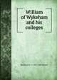 William of Wykeham and his colleges, Mackenzie E. C. 1821-1880 Walcott 