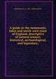 A guide to the mountains, lakes and north-west coast of England, descriptive of natural scenery historical, archaeological, and legendary;, Mackenzie E. C. 1821-1880 Walcott 