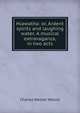 Hiawatha: or, Ardent spirits and laughing water. A musical extravaganza, in two acts, Charles Melton Walcot 