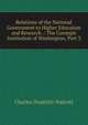Relations of the National Government to Higher Education and Research .: The Carnegie Institution of Washington, Part 3, Charles Doolittle Walcott 