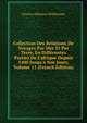 Collection Des Relations De Voyages Par Mer Et Par Terre, En Diff?rentes Parties De L'afrique Depuis 1400 Jusqu'? Nos Jours, Volume 11 (French Edition), Charles Athanase Walckenaer 