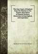 The East Coast of England from the Thames to the Tweed: Descriptive of Natural Scenery, Historical, Arch?ological, and Legendary, Mackenzie Edward Charles Walcott 