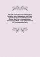 The Life And Character Of Stephen Decatur; Late Commodore And Post-captain In The Navy Of The United States, And Navy-commissioner: Interspersed With . And Achievements Of The American Navy, 