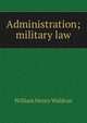 Administration; military law, William Henry Waldron 