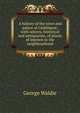 A history of the town and palace of Linlithgow; with notices, historical and antiquarian, of places of interest in the neighbourhood, George Waldie 