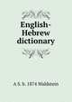 English-Hebrew dictionary, A S. b. 1874 Waldstein 