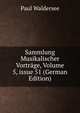 Sammlung Musikalischer Vortr?ge, Volume 5, issue 51 (German Edition), Paul Waldersee 