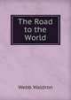 The Road to the World, Webb Waldron 