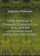 Little Barefoot: A Domestic Drama in Five Acts, and the Companion Piece of Fanchon the Cricket, Augustus Waldauer 