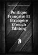 Politique Francaise Et Etrangere (French Edition), Pierre-Marie-Rene Waldeck-Rousseau 