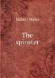 The spinster, Hubert Wales 