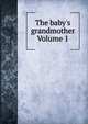 The baby's grandmother Volume 1, 