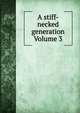 A stiff-necked generation Volume 3, 