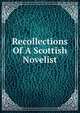Recollections Of A Scottish Novelist, 