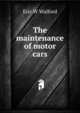 The maintenance of motor cars, Eric W Walford 