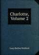 Charlotte, Volume 2, Lucy Bethia Walford 