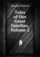Tales of Our Great Families, Volume 2, Edward Walford 