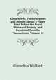 Kings briefs; Their Purposes and History: Being a Paper Read Before the Royal Historical Society, and Reprinted from Its Transactions, Volume 10, Cornelius Walford 