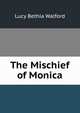 The Mischief of Monica, Lucy Bethia Walford 