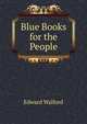 Blue Books for the People, Edward Walford 