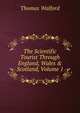 The Scientific Tourist Through England, Wales & Scotland, Volume 1, Thomas Walford 
