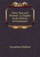 Fairs, Past and Present: A Chapter in the History of Commerce, Cornelius Walford 